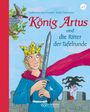 Katharina Neuschaefer: König Artus und die Ritter der Tafelrunde, Buch