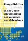: Europadiskurse in der Gegenwartsliteratur des vergangenen Jahrzehnts, Buch