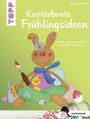 Christiane Steffan: Kunterbunte Frühlingsideen (kreativ.kompakt.), Buch