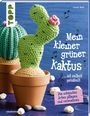 Carola Behn: Mein kleiner grüner Kaktus ist selbst gehäkelt (kreativ.kompakt.), Buch