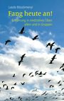 Laszlo Böszörmenyi, Fang heute an! Einführung in meditatives Üben allein und in Gruppen. Vögel fliegen am Himmel.
