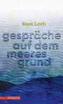 Root Leeb: Gespräche auf dem Meeresgrund, Buch