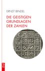 Ernst Bindel: Die geistigen Grundlagen der Zahlen, Buch