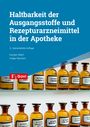 Karsten Albert: Haltbarkeit der Ausgangsstoffe und Rezepturarzneimittel in der Apotheke, Buch