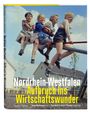 Helge Matthiesen: Nordrhein-Westfalen. Aufbruch ins Wirtschaftswunder, Buch