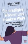 Jana Schmidt: Sie predigten Wasser und tranken Wein, Buch