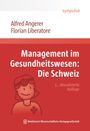 Alfred Angerer: Management im Gesundheitswesen: Die Schweiz, Buch