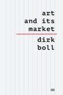 Dirk Boll: Art and Its Market - The Comprehensive Six-Volume Handbook on the Global Art Trade: Mechanisms, Key Players & Trends, Buch