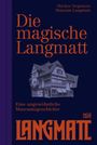 : Die magische Langmatt. Eine ungewöhnliche Museumsgeschichte | The magical Langmatt. An unconventional Museum history - ein zweisprachiger Band über die Rettung eines Museumjuwels, Buch