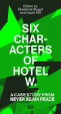 Six Characters of Hotel W.: A Case Study from Never Again Peace, Buch