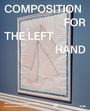 "COMPOSITION FOR THE LEFT HAND" steht groß über einem eingerahmten Kunstwerk mit abstrakten Linien.
