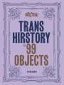 : Trans Hirstory in 99 Objects, Buch