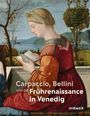 : Carpaccio, Bellini und die Frührenaissance in Venedig, Buch