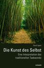 David Ippen: Die Kunst des Selbst - Eine Interpretation des traditionellen Taekwondo, Buch