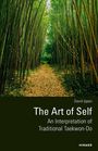 David Ippen: The Art of Self - An Interpretation of Traditional Taekwon-Do, Buch