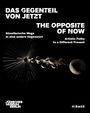 Texte: „DAS GEGENTEIL VON JETZT“, „THE OPPOSITE OF NOW“, „Künstlerische Wege in eine andere Gegenwart“, „Artistic Paths to a Different Present“. Im Bild eine künstlerische Weltraumdarstellung.