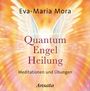 Eva-Maria Mora: Quantum Engel Heilung, CD