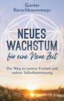 Günter Kerschbaummayr: Neues Wachstum für eine Neue Zeit, Buch