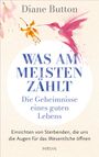 Diane Button: Was am meisten zählt - Die Geheimnisse eines guten Lebens, Buch