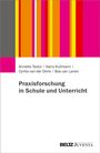Titel: "Praxisforschung in Schule und Unterricht". Bunte Streifen oben, BELTZ Juventa Logo unten.