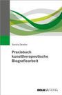 Sandra Deistler: Praxisbuch kunsttherapeutische Biografiearbeit, Buch