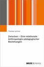 Theresa Lechner: Zwischen - Eine relationale Anthropologie pädagogischer Beziehungen, Buch