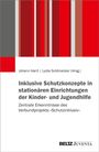 Inklusive Schutzkonzepte in stationären Einrichtungen der Kinder- und Jugendhilfe, Buch