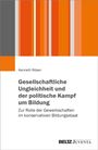 Kenneth Rösen: Gesellschaftliche Ungleichheit und der politische Kampf um Bildung, Buch