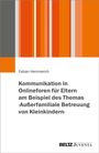 Fabian Hemmerich: Kommunikation in Onlineforen für Eltern am Beispiel des Themas ¿Außerfamiliale Betreuung von Kleinkindern¿, Buch