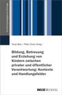 Bildung, Betreuung und Erziehung von Kindern zwischen privater und öffentlicher Verantwortung: Kontexte und Handlungsfelder, Buch