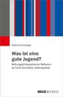 Gottfried Schweiger: Was ist eine gute Jugend?, Buch