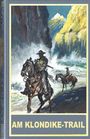 "AM KLONDIKE-TRAIL" steht unten. Zwei Reiter durchqueren eine stürmische, wilde Landschaft mit Bergen im Hintergrund.