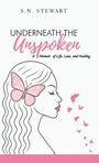 "S.N. Stewart: Underneath the Unspoken. A Memoir of Life, Love, and Healing. Illustration von Frau mit Schmetterlingen."