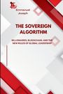 Emmanuel Joseph: The Sovereign Algorithm, Billionaires, Blockchain, and the New Rules of Global Leadership, Buch