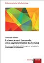 Christoph Bressler: Lehrende und Lernende: eine asymmetrische Beziehung, Buch