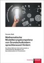 Daniela Balk: Mathematische Modellierungskompetenz von Grundschulkindern sprachbewusst fördern, Buch