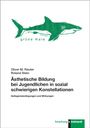 Oliver M. Reuter: Ästhetische Bildung bei Jugendlichen in sozial schwierigen Konstellationen, Buch