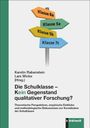 : Die Schulklasse - kein Gegenstand qualitativer Schulforschung?, Buch