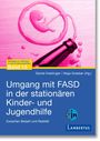 Umgang mit FASD in der stationären Kinder- und Jugendhilfe, Buch