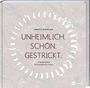 Anette Danielsen: Unheimlich. Schön. Gestrickt., Buch