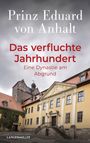 Eduard von Anhalt: Das verfluchte Jahrhundert, Buch