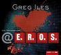 Greg Iles: @E.R.O.S., CD,CD,CD,CD,CD,CD