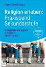 : Religion erleben: Praxisband Sekundarstufe, Buch