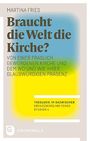 "Braucht die Welt die Kirche? Von einer fraglich gewordenen Kirche... Theologie im Dazwischen, Studien 4" über farbigem Hintergrund.