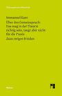 Immanuel Kant: Über den Gemeinspruch: Das mag in der Theorie richtig sein, taugt aber nicht für die Praxis / Zum ewigen Frieden, Buch