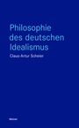 Claus-Artur Scheier: Philosophie des deutschen Idealismus, Buch