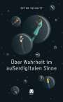 Peter Schmitt: Über Wahrheit im außerdigitalen Sinne, Buch