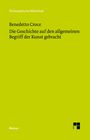 Benedetto Croce: Die Geschichte auf den allgemeinen Begriff der Kunst gebracht, Buch