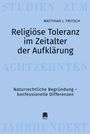 "Religiöse Toleranz im Zeitalter der Aufklärung" von Matthias J. Fritsch. Naturrechtliche Begründung, konfes. Differenzen.