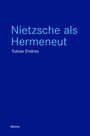 Tobias Endres: Nietzsche als Hermeneut, Buch